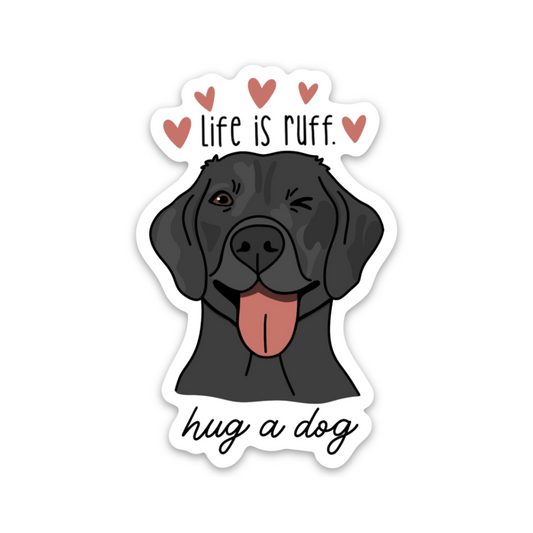 Life Is Ruff Sticker